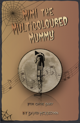 Mimi the Multicoloured Mummy, Halloween Duet for Oboe