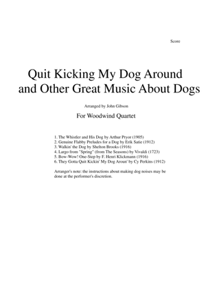 Book cover for Quit Kicking My Dog Around and Other Music about Dogs for Woodwind Quartet