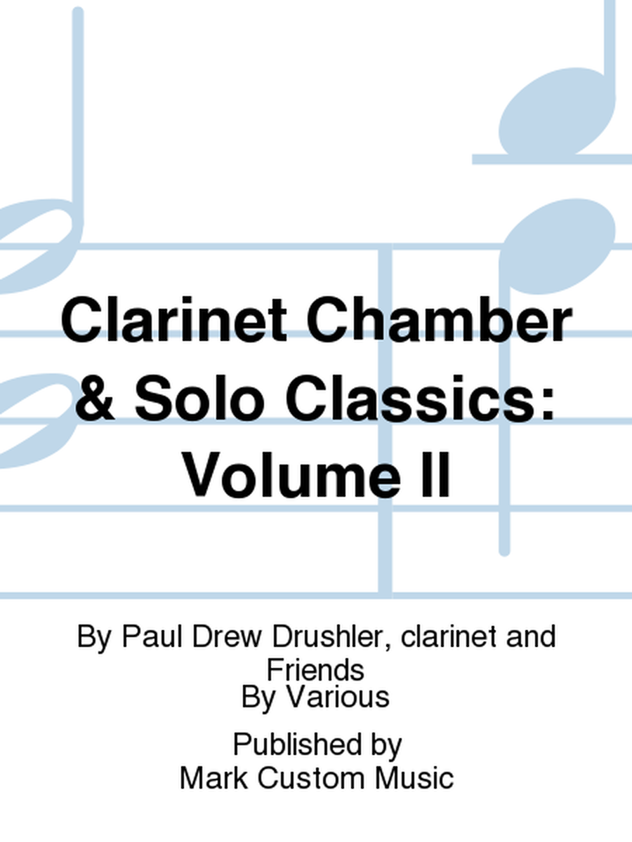 Clarinet Chamber & Solo Classics: Volume II