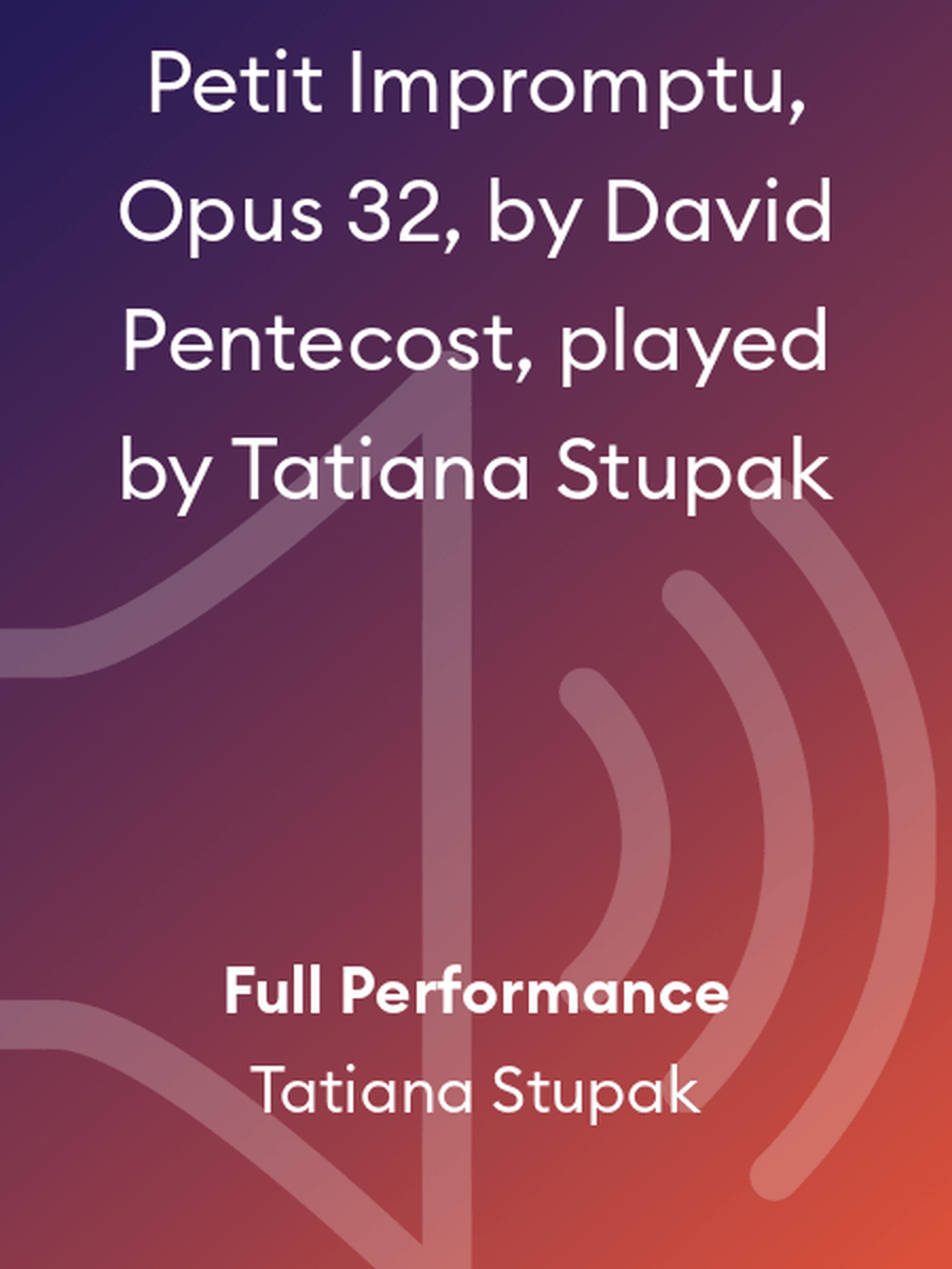 Petit Impromptu, Opus 32, by David Pentecost, played by Tatiana Stupak