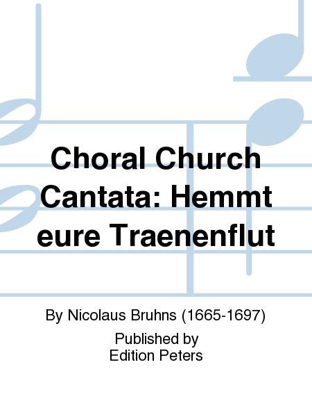 Choral Church Cantata: Hemmt eure Traenenflut