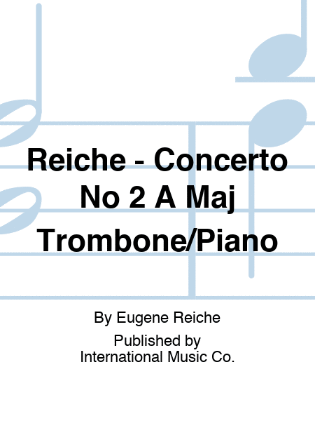 Reiche - Concerto No 2 A Major For Trombone/Piano