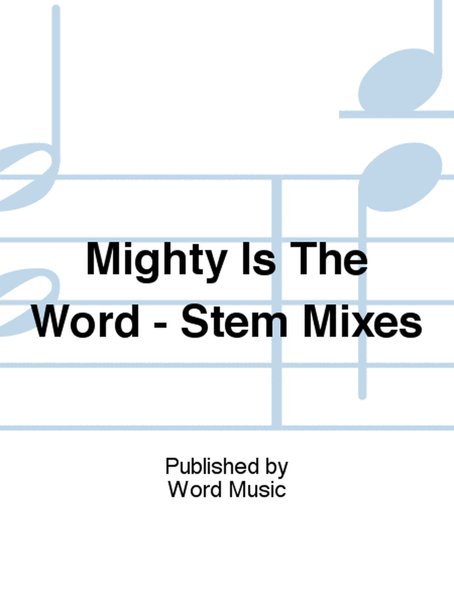 Mighty Is The Word - Stem Mixes