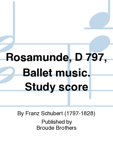 Rosamunde, D 797, Ballet music. Study score