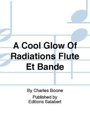 A Cool Glow Of Radiations Flute Et Bande