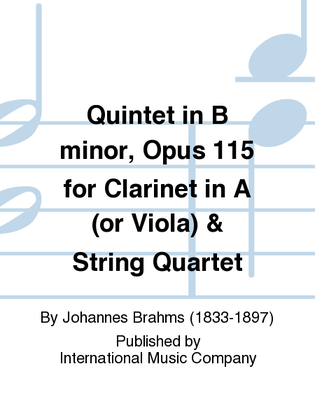 Book cover for Quintet In B Minor, Opus 115 For Clarinet In A (Or Viola) & String Quartet