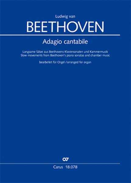 Adagio cantabile. Langsame Satze aus Beethovens Klaviersonaten und Kammermusik in Bearbeitungen fur Orgel