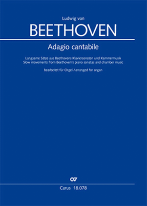 Adagio cantabile. Langsame Satze aus Beethovens Klaviersonaten und Kammermusik in Bearbeitungen fur Orgel