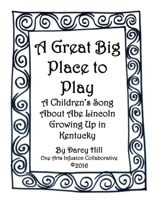 A Great Big Place To Play Sheet Music: A Children's Song About Abe Lincoln Growing Up In Kentucky