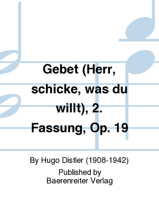 Gebet (Herr, schicke, was du willt), 2. Fassung, Op. 19