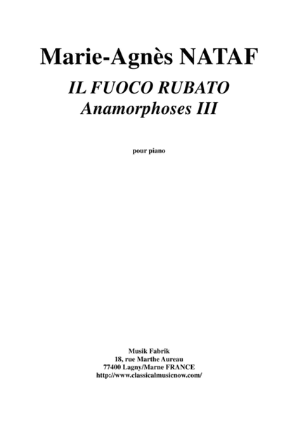Marie-Agnès Nataf: IL FUOCO RUBATO Anamorphoses III for piano