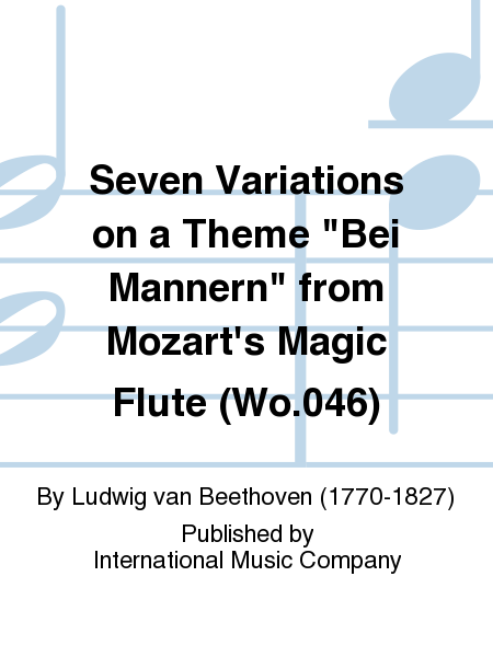 Seven Variations On A Theme Bei Mannern From Mozart'S Magic Flute (Wo.046)
