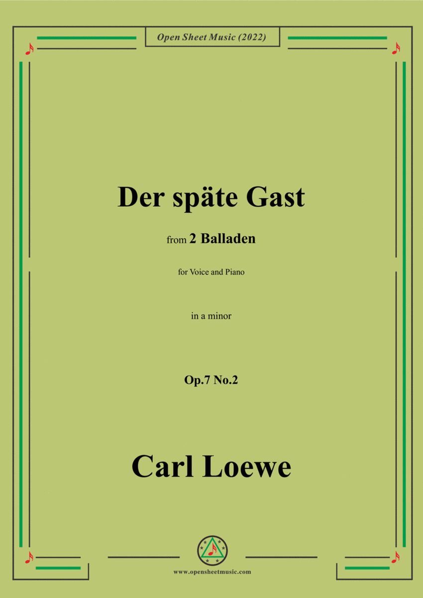 Loewe-Der späte Gast, in a minor,Op.7 No.2,from 2 Balladen,for Voice and Piano