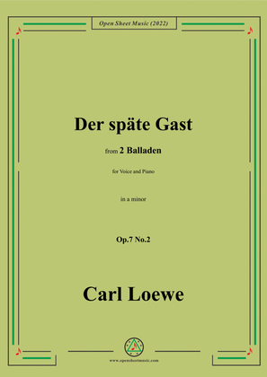 Loewe-Der späte Gast, in a minor,Op.7 No.2,from 2 Balladen,for Voice and Piano