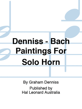 Denniss - Bach Paintings For Solo Horn