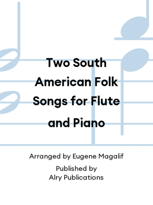 Two South American Folk Songs for Flute and Piano