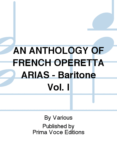 AN ANTHOLOGY OF FRENCH OPERETTA ARIAS - Baritone Vol. I