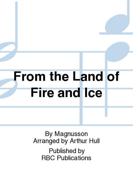 From the Land of Fire and Ice