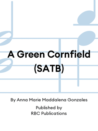 A Green Cornfield (SATB)