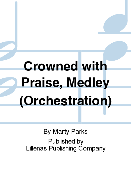 Crowned with Praise, Medley (Orchestration)