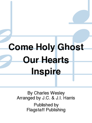 Come Holy Ghost Our Hearts Inspire