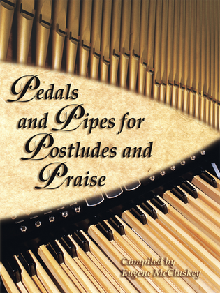 Book cover for Pedals and Pipes for Postludes and Praise