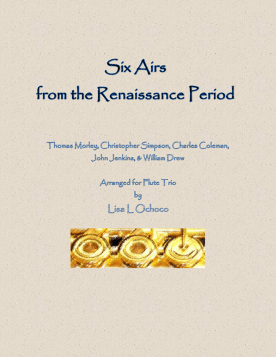 Six Airs from the Renaissance Period for Flute Trio Six Airs from the Renaissance Period for Flute Trio Flute Trio scores gallery preview page 1