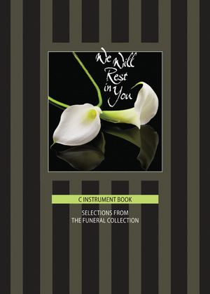 Book cover for We Will Rest In You-Music for Funerals- C Instrument Book