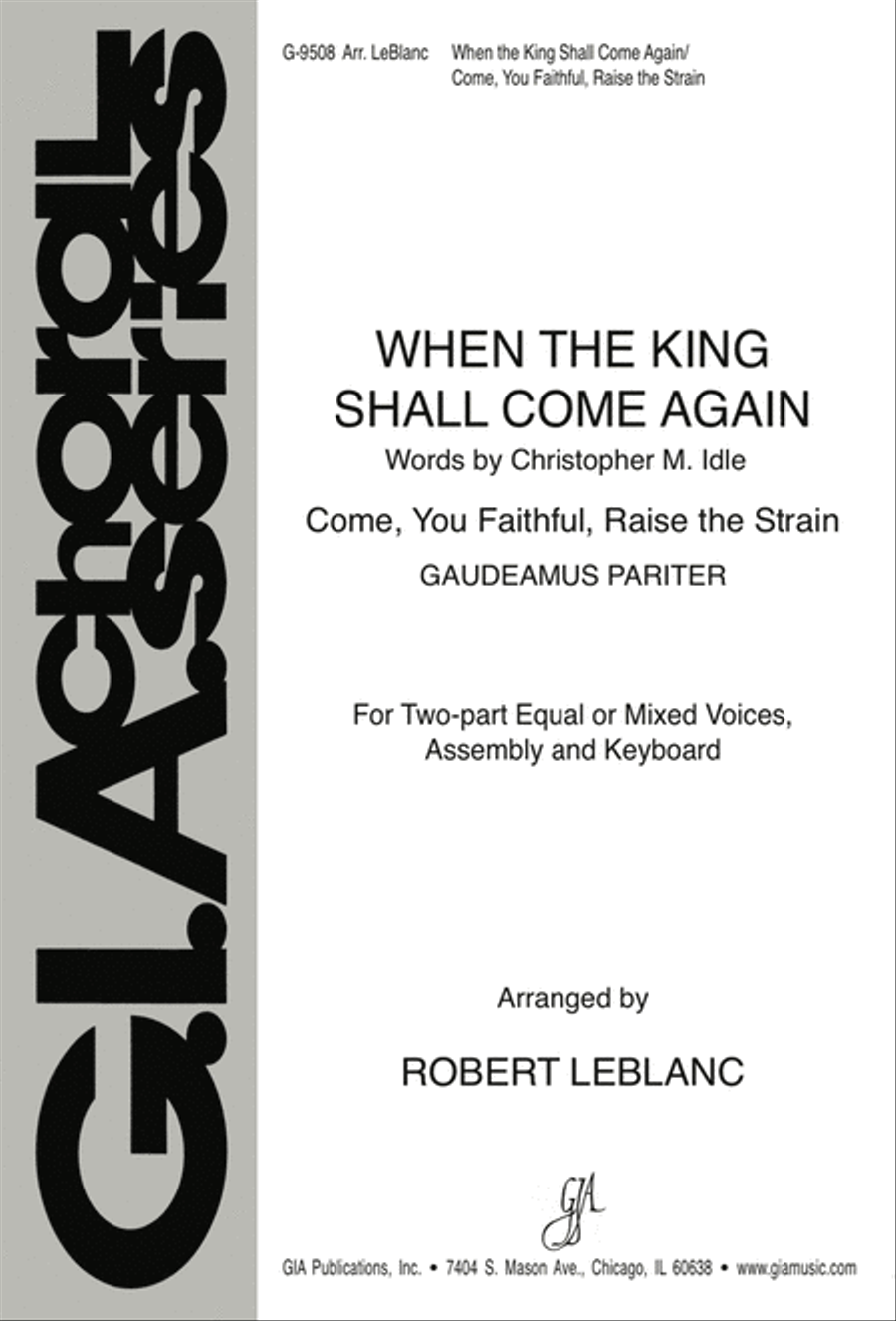 When the King Shall Come Again / Come, You Faithful, Raise the Strain