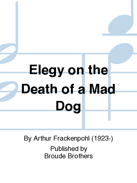 Elegy on the Death of a Mad Dog