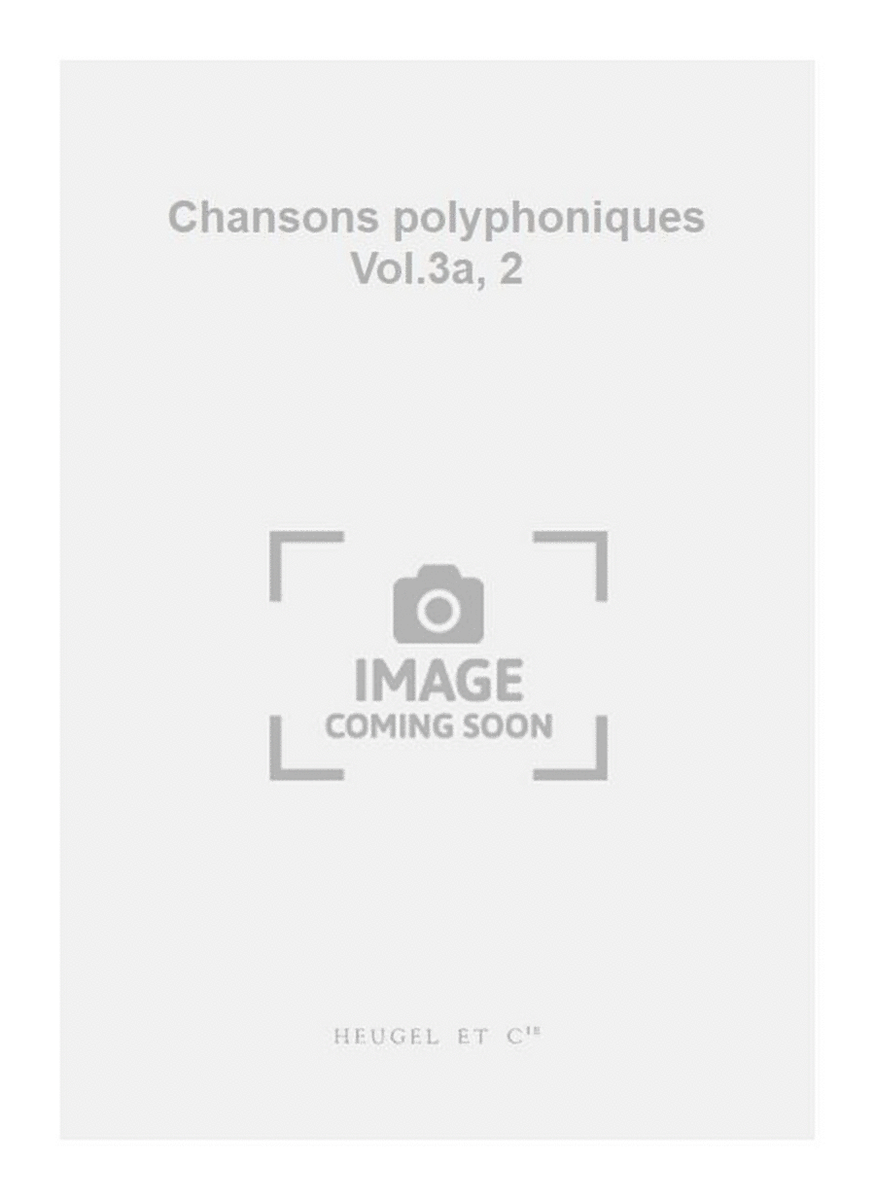 Chansons polyphoniques Vol.3a, 2