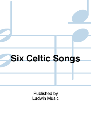 Six Celtic Songs