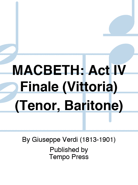 MACBETH: Act IV Finale (Vittoria) (Tenor, Baritone)