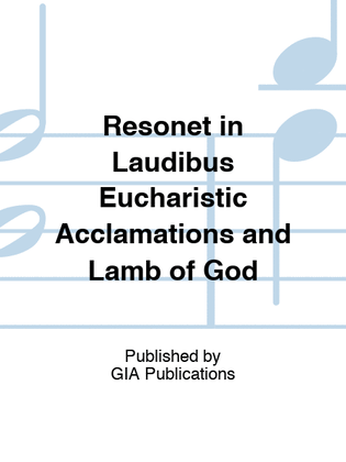 Resonet in Laudibus Eucharistic Acclamations and Lamb of God