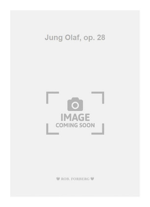 Jung Olaf, op. 28