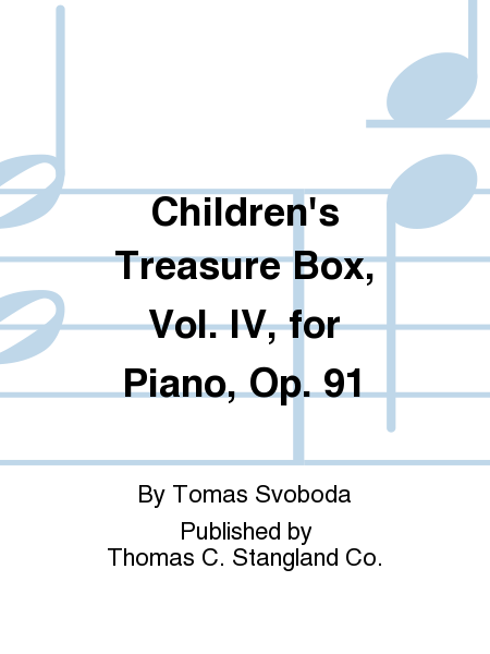 Children's Treasure Box, Vol. IV, for Piano, Op. 91