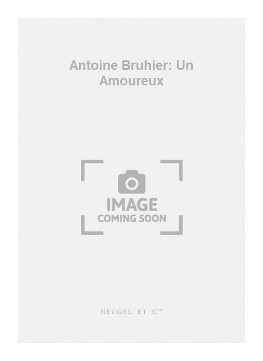 Antoine Bruhier: Un Amoureux