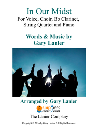 Gary Lanier: IN OUR MIDST (Worship - For Voice, Choir, Bb Clarinet, String Quartet and Piano with Pa