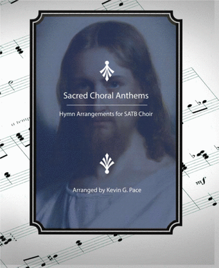 Sacred Choral Anthems: Hymn Arrangements for SATB Choir