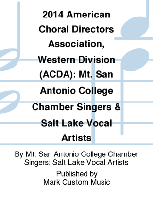 2014 American Choral Directors Association, Western Division (ACDA): Mt. San Antonio College Chamber Singers & Salt Lake Vocal Artists