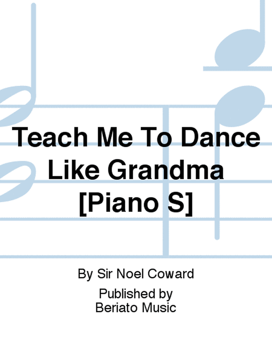 Teach Me To Dance Like Grandma [Piano S]