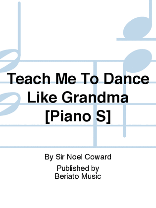 Teach Me To Dance Like Grandma [Piano S]