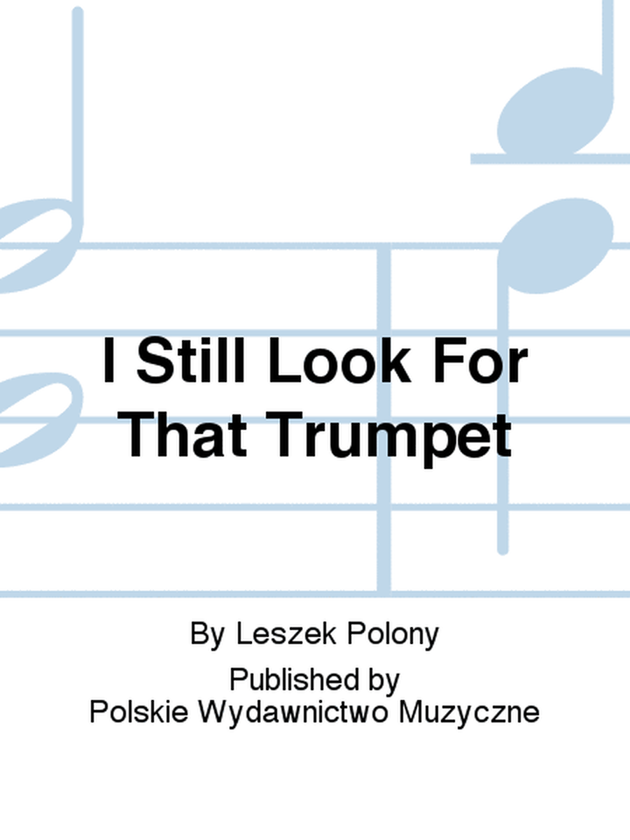 I Still Look For That Trumpet