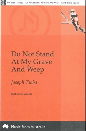 Do Not Stand At My Grave And Weep Satb A Cappella