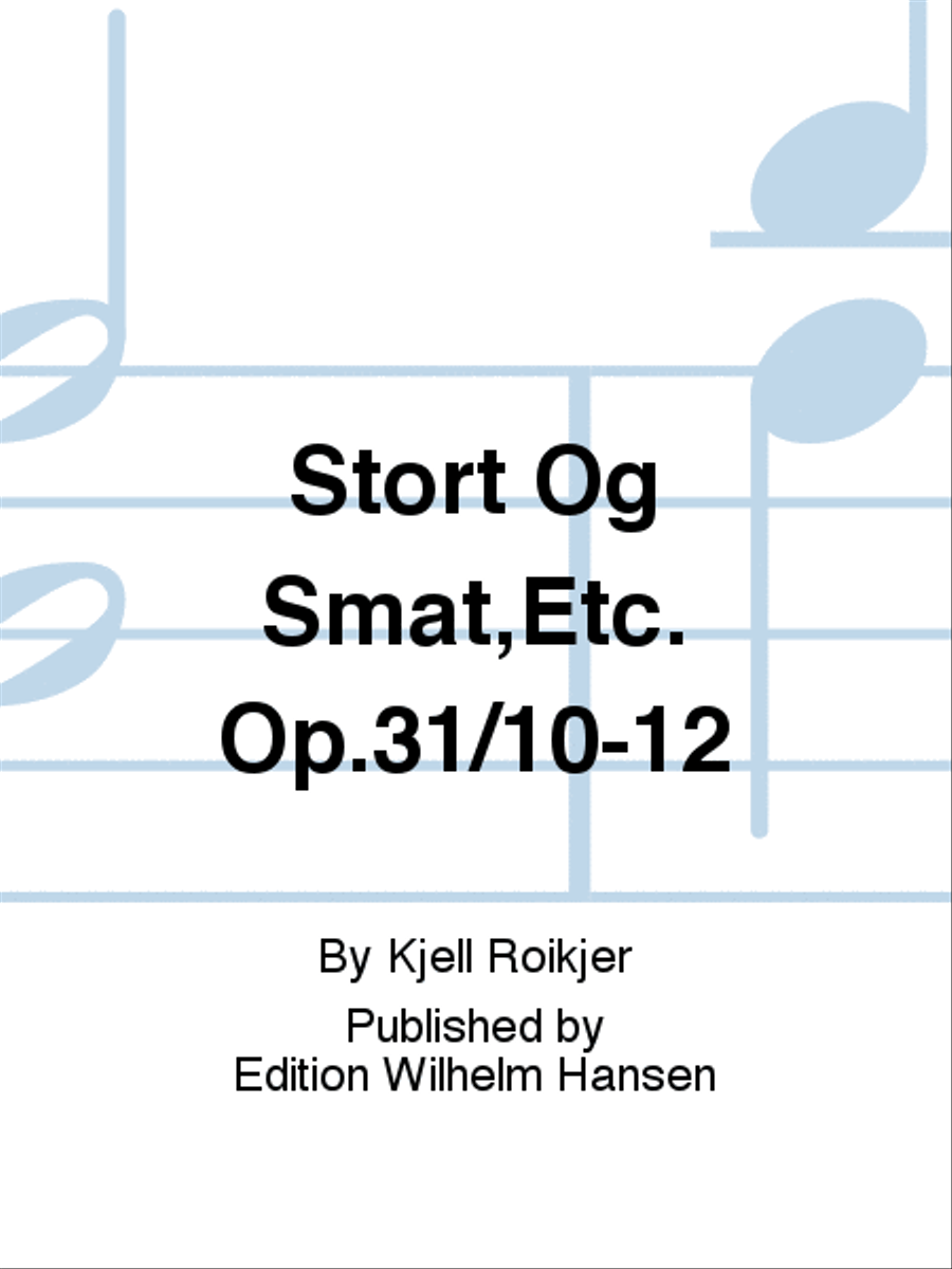 Stort Og Småt,Etc. Op.31/10-12 Choir scores gallery preview page 1