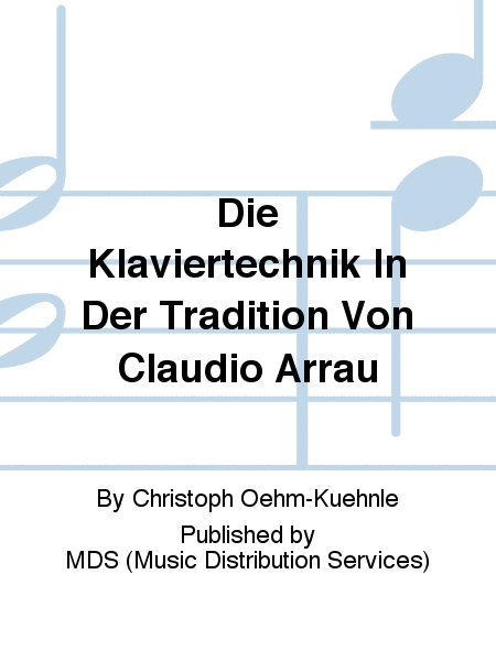 Die Klaviertechnik in der Tradition von Claudio Arrau