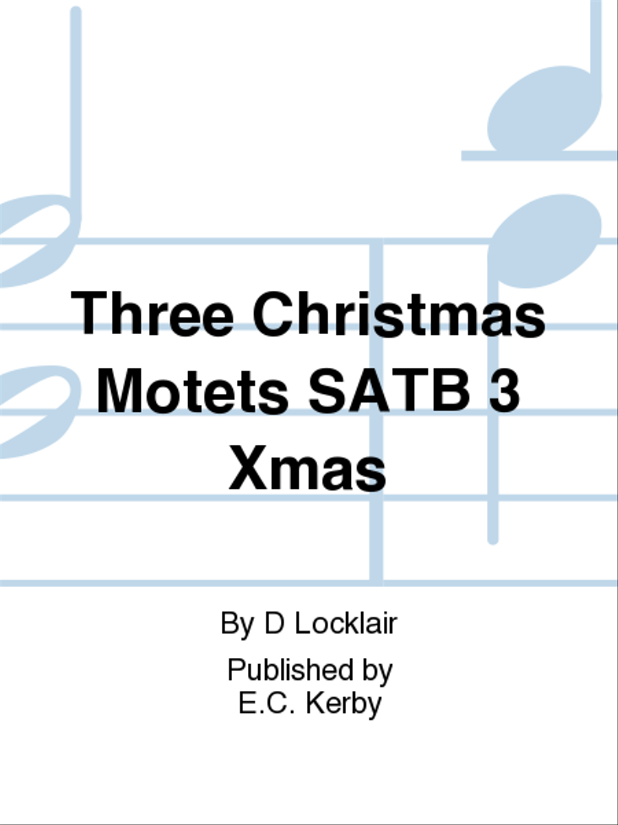 Three Christmas Motets SATB 3 Xmas 4-Part - Sheet Music