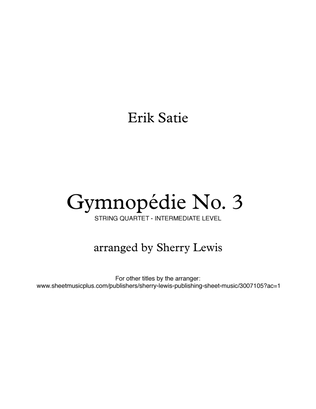 GYMNOPÉDIE NO.3 String Quartet, Intermediate Level for 2 violins, viola and cello