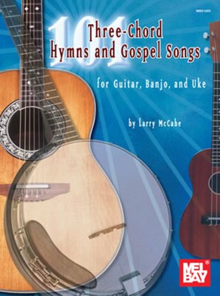 Book cover for 101 Three-Chord Hymns & Gospel Songs for Guitar, Banjo & Uke
