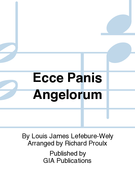 Ecce Panis Angelorum (Let All Mortal Flesh Keep Silence)
